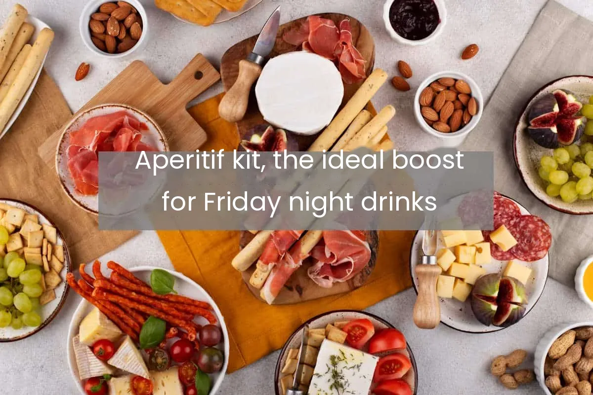 Aperitif kit, the ideal boost for Friday night drinks
