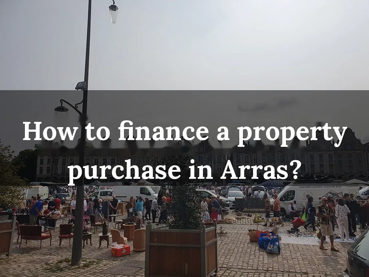 How to finance a property purchase in Arras