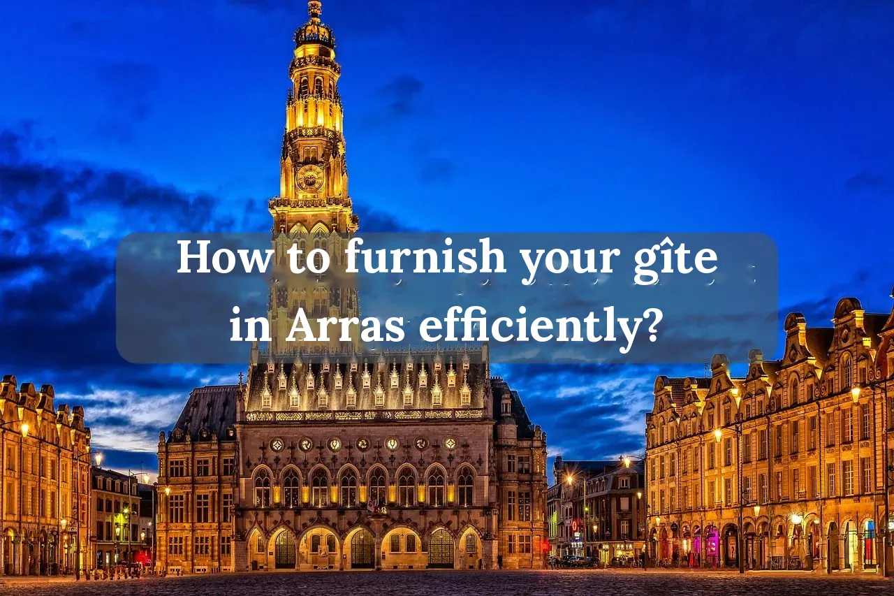 How to furnish your gîte in Arras efficiently, Arras belfry at night