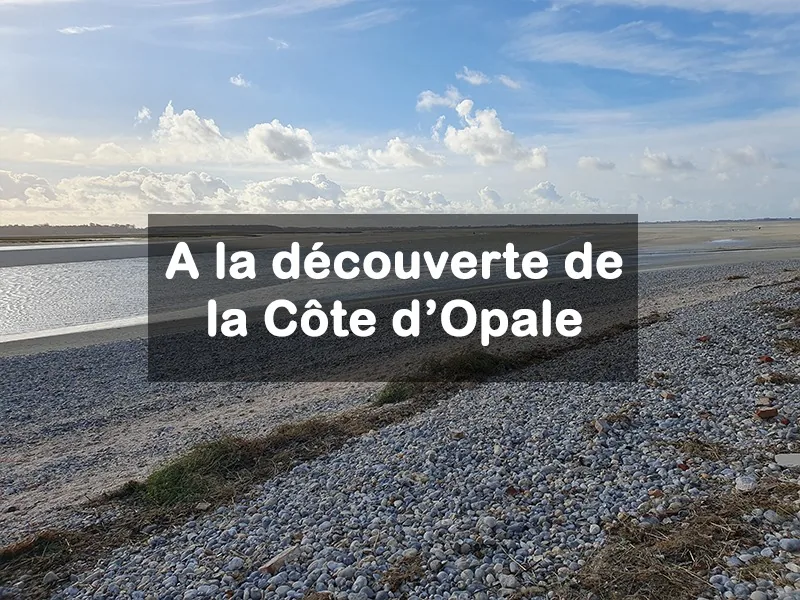 découverte de la Côte d’Opale