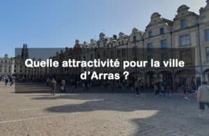 Arras : Une ville attractive où déménager ?