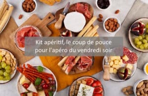 Kit apéritif : LE coup de pouce idéal des apéros du vendredi soir