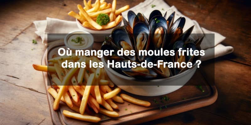 manger des moules frites dans les Hauts-de-France