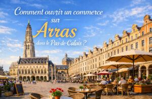 Comment ouvrir un commerce sur Arras dans le Pas-de-Calais ?