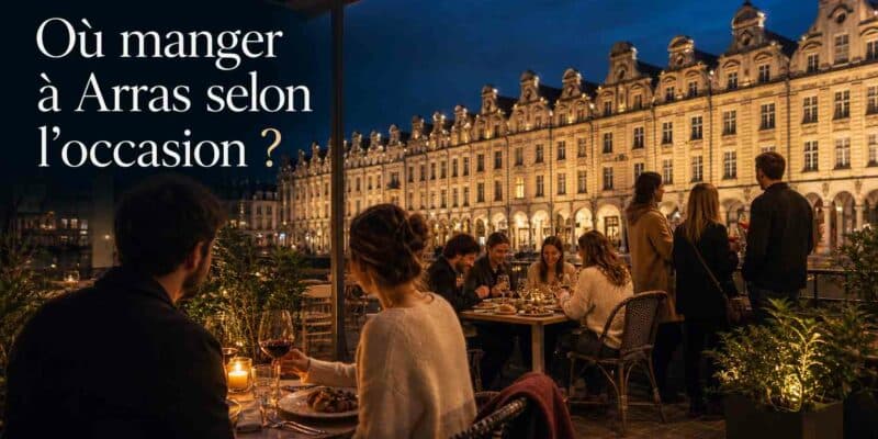 Où manger à Arras selon l’occasion ?